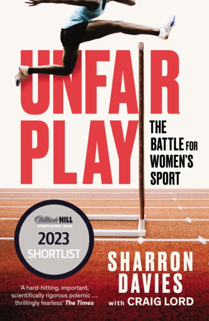 Unfair Play, The Battle For Women's Sport 'Thrillingly Fearless' THE TIMES 9781800752825 Sharron Davies