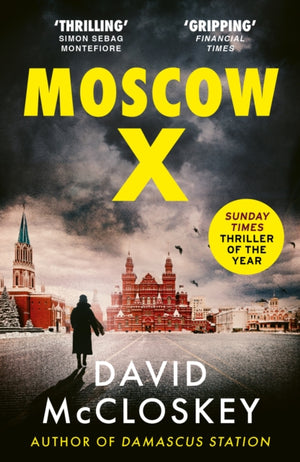 Moscow X, Bestselling Author of THE TIMES Thriller of the Year DAMASCUS STATION and co-host of hit podcast THE REST IS CLASSIFIED