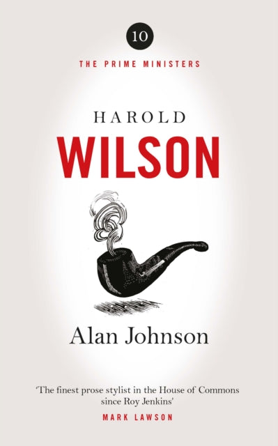 Harold Wilson, Twentieth Century Man: The Prime Ministers Series 9781800753327 Alan Johnson