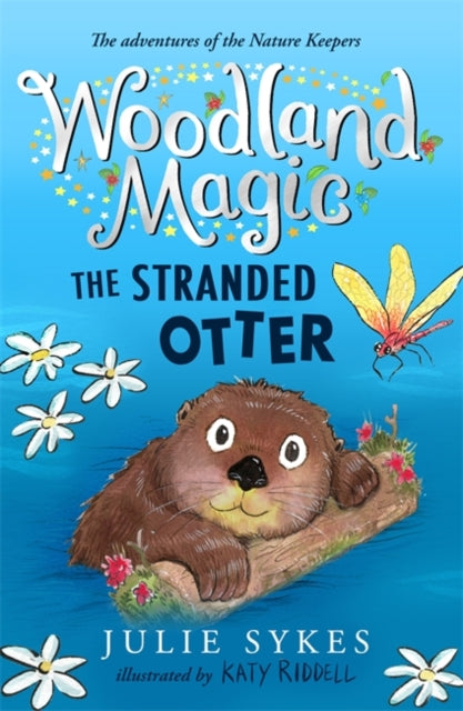 Book cover of: Woodland Magic 3: The Stranded Otter. By: Julie Sykes