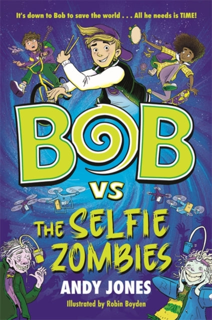 Book cover of: Bob vs the Selfie Zombies. By: Andy Jones