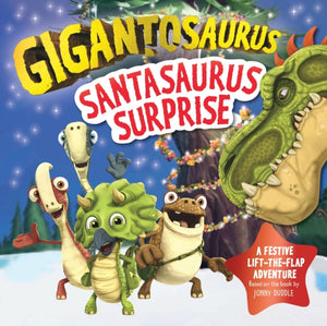 Gigantosaurus - Santasaurus Surprise, A Christmas lift-the-flap dinosaur adventure