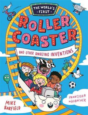 The World’s First Rollercoaster, and Other Amazing Inventions