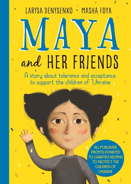 Book cover of: Maya And Her Friends - A story about tolerance and acceptance from Ukrainian author Larysa Denysenko. By: Larysa Denysenko