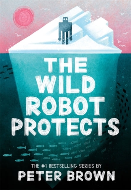 Wild Robot Protects (The Wild Robot 3) 9781800784567 Peter Brown
