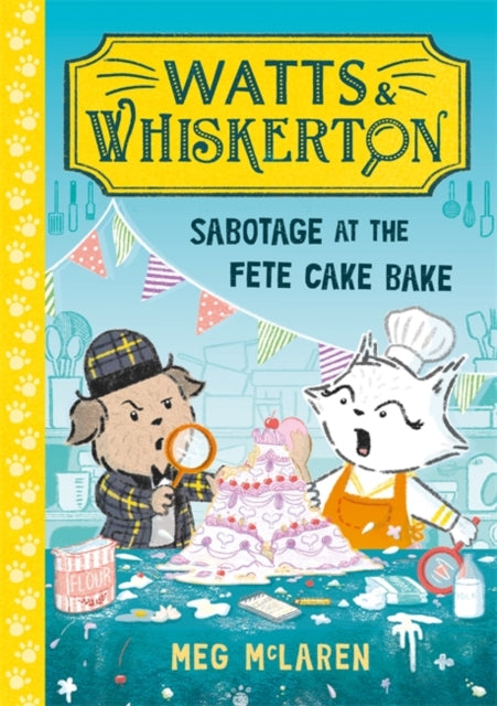 Book cover of: Watts & Whiskerton: Sabotage at the Fete Cake Bake