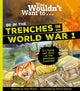 Book cover of: You Wouldn't Want To Be In The Trenches In World War One!