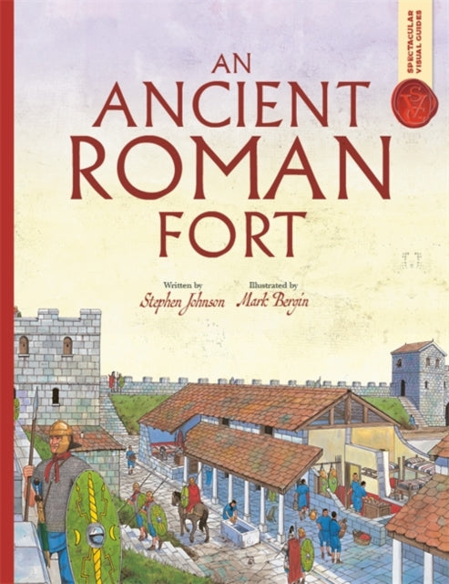 Book cover of: Spectacular Visual Guides: An Ancient Roman Fort