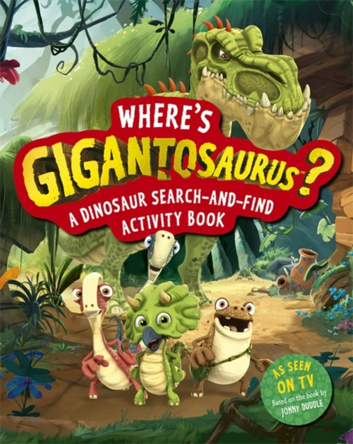 Book cover of: Where's Gigantosaurus?. By: Jonny Duddle