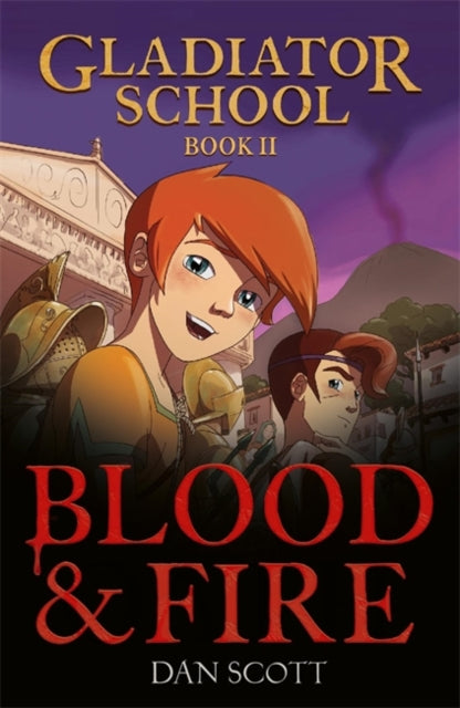 Book cover of: Gladiator School 2: Blood & Fire. By: Dan Scott