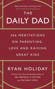 Daily Dad, 366 Meditations on Parenting, Love and Raising Great Kids 9781800815032 Ryan Holiday