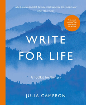 Write for Life, A Toolkit for Writers from the author of multimillion bestseller THE ARTIST'S WAY