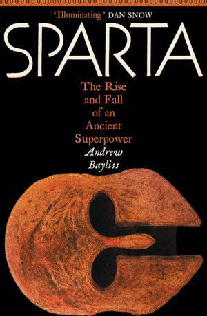 Sparta, The Rise and Fall of an Ancient Superpower
