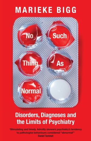 No Such Thing as Normal, Disorders, Diagnoses and the Limits of Psychiatry