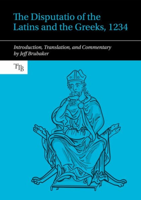 Book cover of: Disputatio of the Latins and the Greeks, 1234. By: Jeff Brubaker