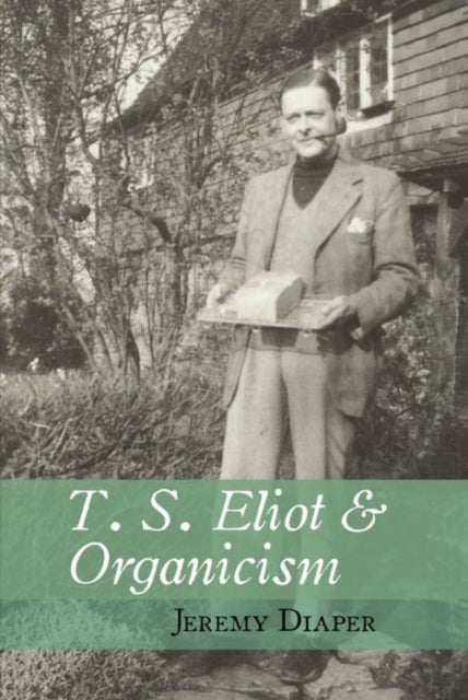 Book cover of: T. S. Eliot and Organicism. By: Jeremy Diaper