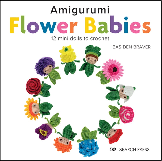 Amigurumi Flower Babies, 12 Mini Dolls to Crochet 9781800920125 Bas den Brave