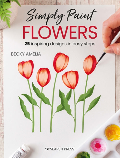 Book cover of: Simply Paint Flowers. By: Becky Amelia