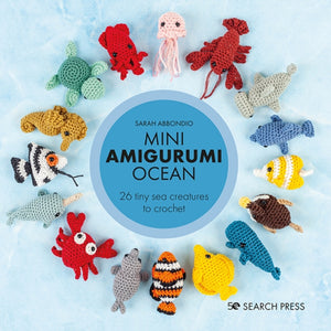 Mini Amigurumi Ocean, 26 Tiny Sea Creatures to Crochet