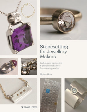 Stonesetting for Jewellery Makers (New Edition), Techniques, Inspiration & Professional Advice for Stunning Results