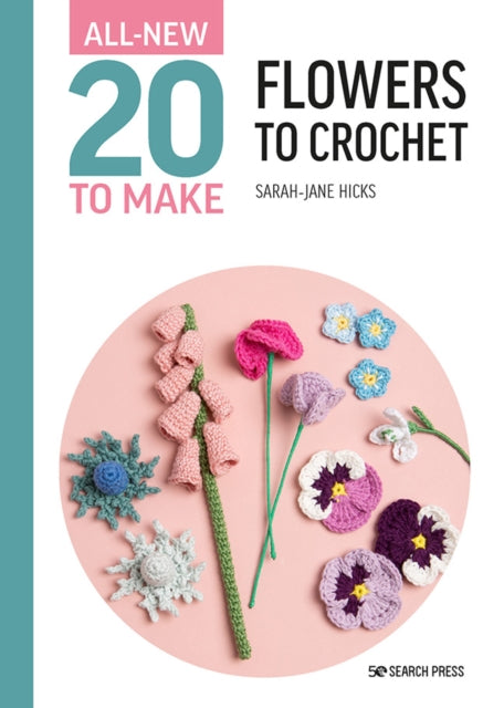 All-New Twenty to Make: Flowers to Crochet 9781800921009 Sarah-Jane Hicks