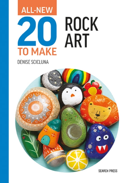 Book cover of: All-New Twenty to Make: Rock Art. By: Denise Scicluna
