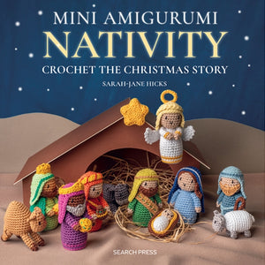 Mini Amigurumi Nativity, Crochet the Christmas Story