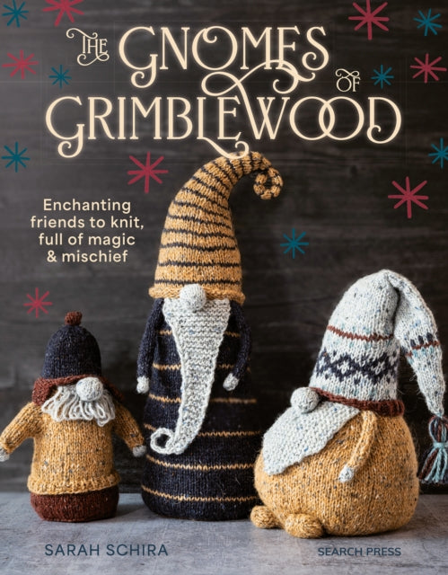 Gnomes of Grimblewood, Enchanting Friends to Knit, Full of Magic and Mischief 9781800922020 Sarah Schira