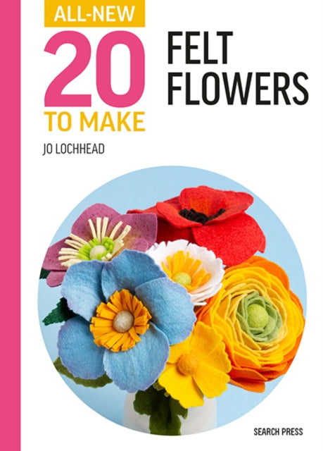 Book cover of: All-New Twenty to Make: Felt Flowers