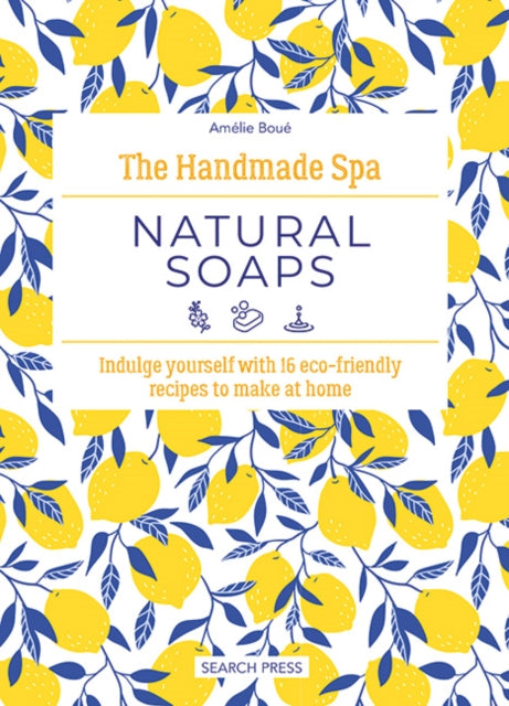 Book cover of: Handmade Spa: Natural Soaps. By: Amélie Boué