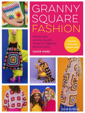 Granny Square Fashion, Master One Granny Square, Create 15 Different Fashion Looks