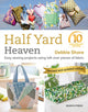 Book cover of: Half Yard™ Heaven: 10 year anniversary edition. By: Debbie Shore