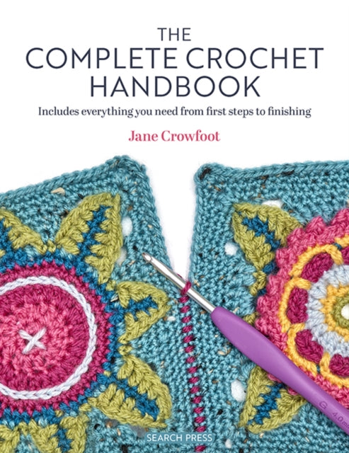 Complete Crochet Handbook, Includes Everything You Need from First Steps to Finishing 9781800922419 Jane Crowfoot