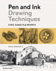 Pen and Ink Drawing Techniques, Steps, Subjects & Prompts 9781800922631 David Morales