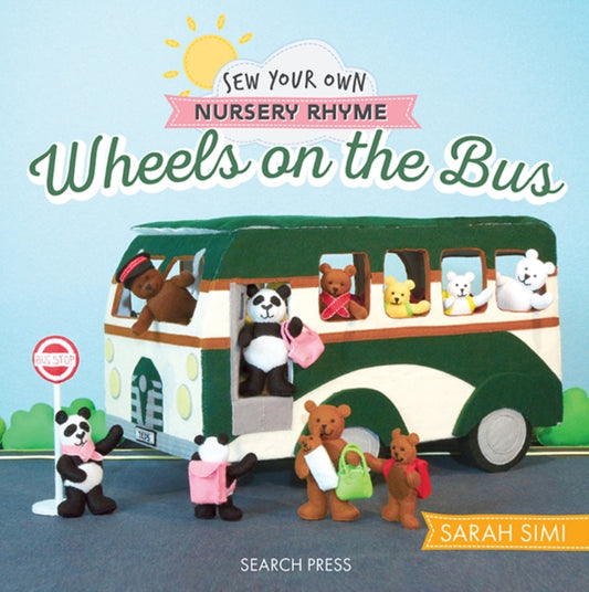 Sew Your Own Nursery Rhyme: Wheels on the Bus 9781800922914 Sarah Simi