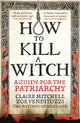 HOW TO KILL A WITCH, A Guide For The Patriarchy 9781800961883 Claire Mitchell