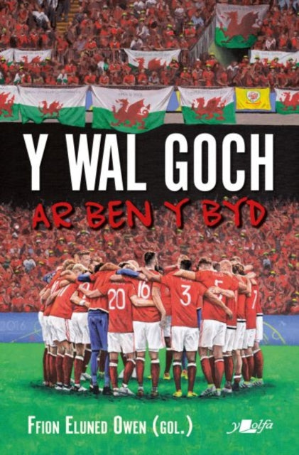 Book cover of: Wal Goch, Y - Ar Ben y Byd. By: Ffion Eluned Owen