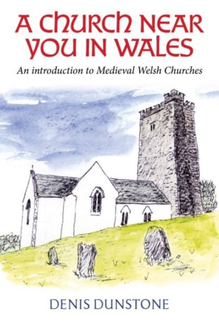 Book cover of: Church Near You in Wales. By: Denis Dunstone