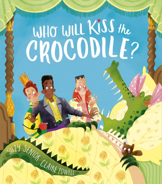 Book cover of: Who Will Kiss the Crocodile?. By: Suzy Senior