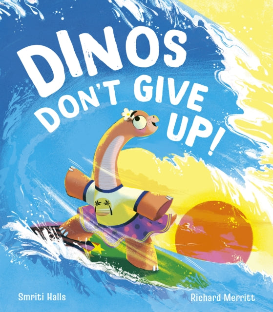 Book cover of: Dinos Don't Give Up!. By: Smriti Halls