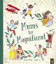 Book cover of: Mums Are Magnificent. By: Simon Philip