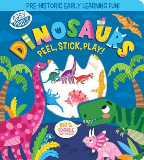 Book cover of: Easy Peely Dinosaurs - Peel, Stick, Play!