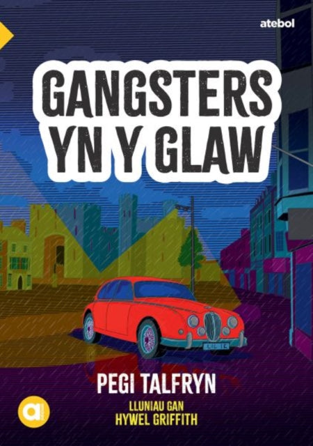 Book cover of: Cyfres Amdani: Gangsters yn y Glaw. By: Pegi Talfryn