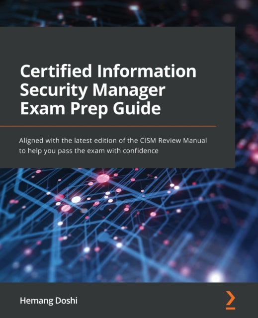 Book cover of: Certified Information Security Manager Exam Prep Guide. By: Hemang Doshi