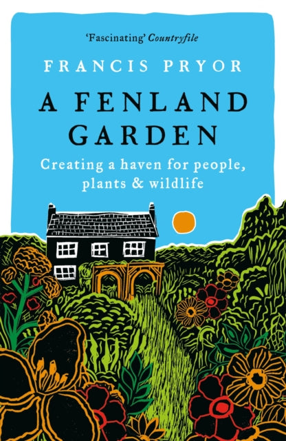 Fenland Garden, Creating a haven for people, plants & wildlife 9781801101615 Francis Pryor