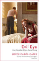 Book cover of: Evil Eye. By: Joyce Carol Oates