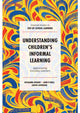 Book cover of: Understanding Children's Informal Learning. By: Roseanna Bourke