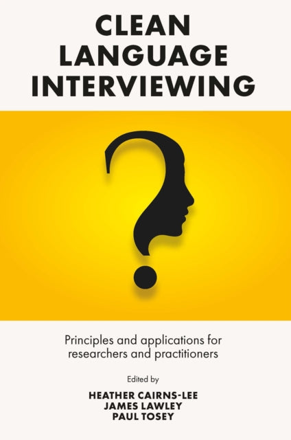 Book cover of: Clean Language Interviewing. By: Heather Cairns-Lee