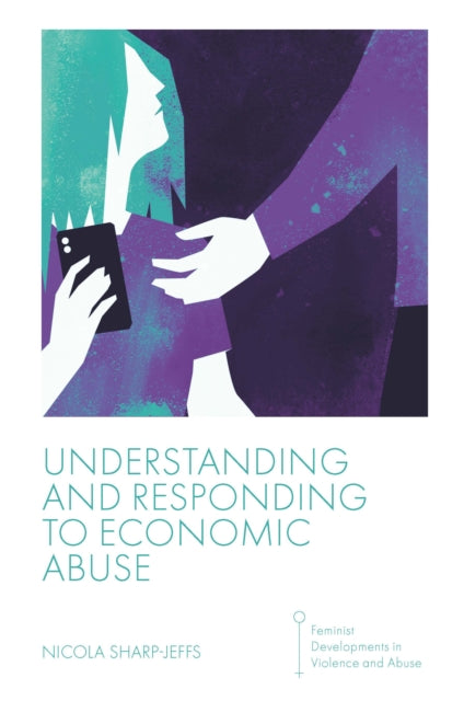 Book cover of: Understanding and Responding to Economic Abuse. By: Nicola Sharp-Jeffs