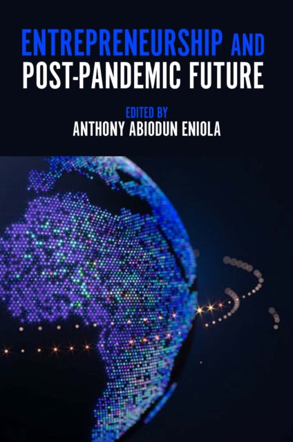 Book cover of: Entrepreneurship and Post-Pandemic Future. By: Anthony Abiodun Eniola
